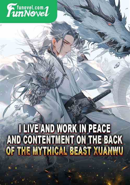 I live and work in peace and contentment on the back of the mythical beast Xuanwu