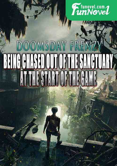 Doomsday Frenzy: Being chased out of the Sanctuary at the start of the game