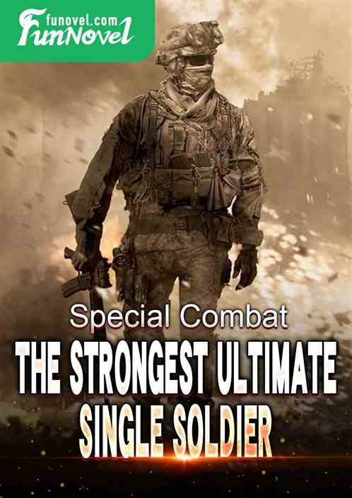 Special Combat: The Strongest Ultimate Single Soldier