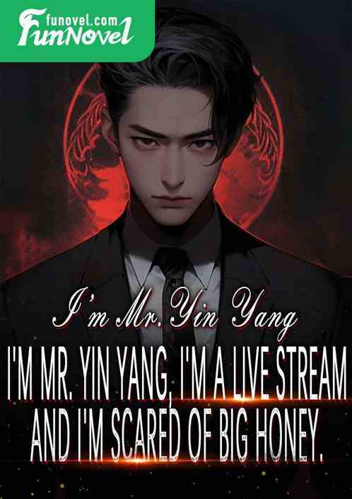 I'm Mr. Yin Yang, I'm a live broadcast fan, I'm scared, big honey