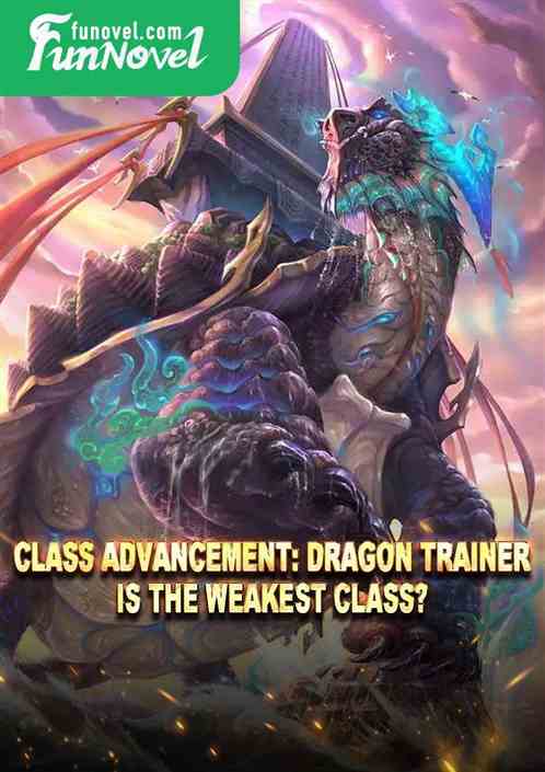 Class Advancement: Dragon Trainer is the weakest class?