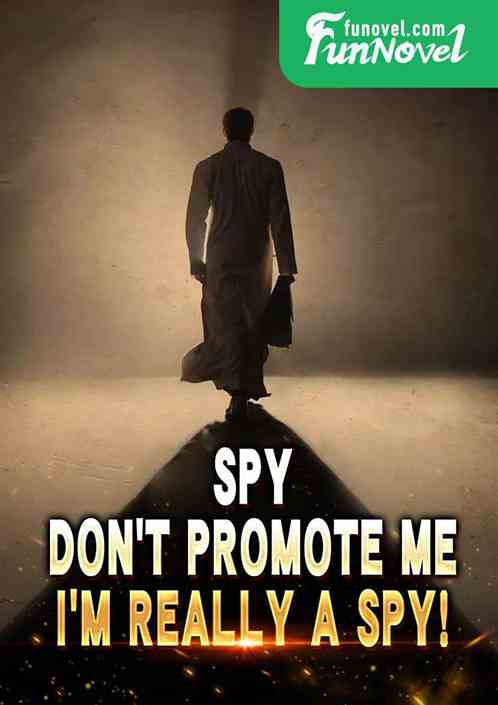 Spy: Dont promote me, Im really a spy!