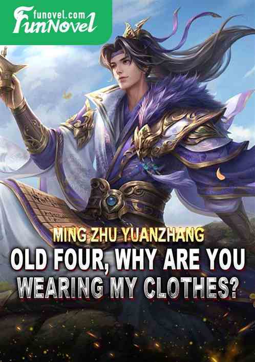 Ming Zhu Yuanzhang: Old Four, why are you wearing my clothes?