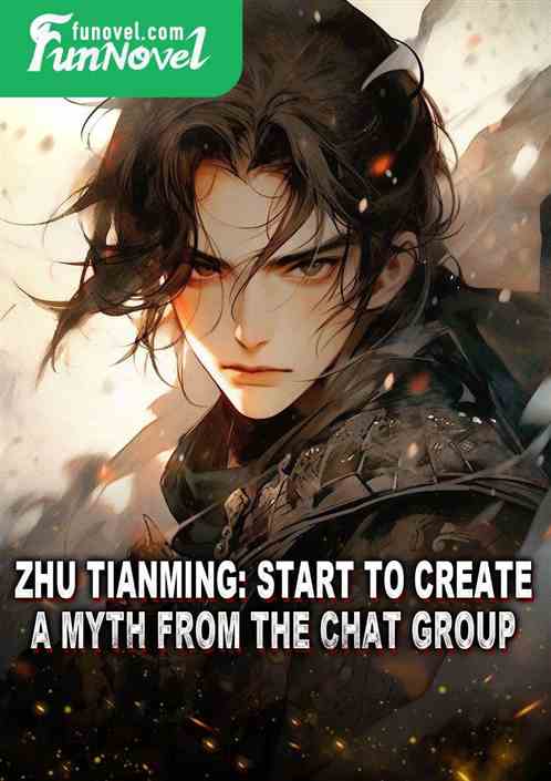 Zhu Tianming: Start to create a myth from the chat group