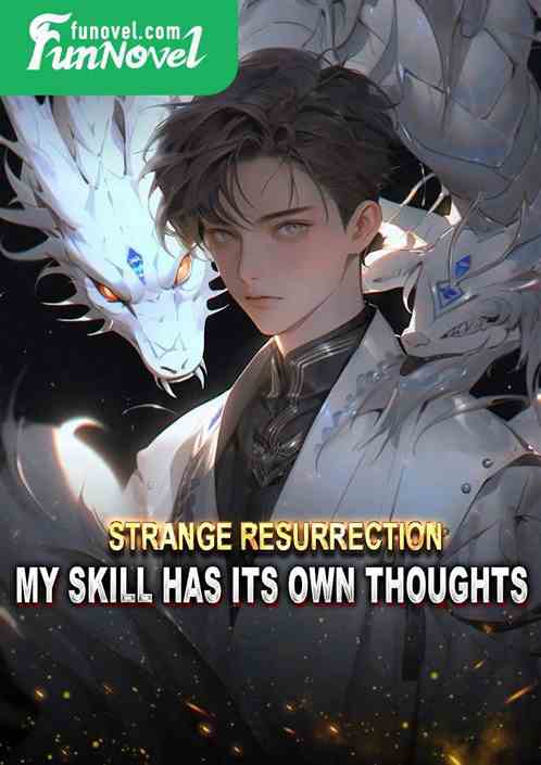 Strange Resurrection: My skill has its own thoughts