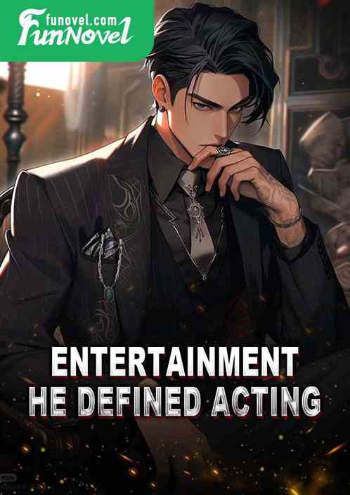 Entertainment: He defined acting