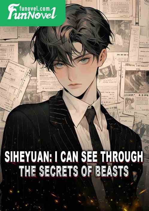 Siheyuan: I can see through the secrets of beasts