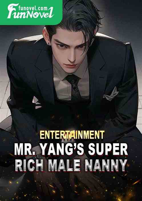 Entertainment: Mr. Yangs Super Rich Male Nanny