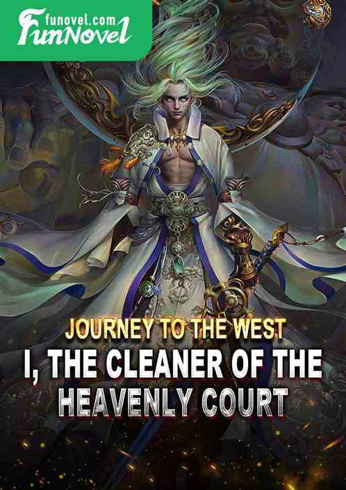 Journey to the West: I, the cleaner of the Heavenly Court