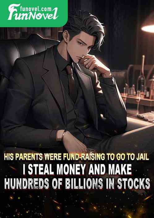 His parents were fund-raising to go to jail? I steal money and make hundreds of billions in stocks