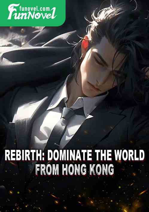 Rebirth: Dominate the World from Hong Kong