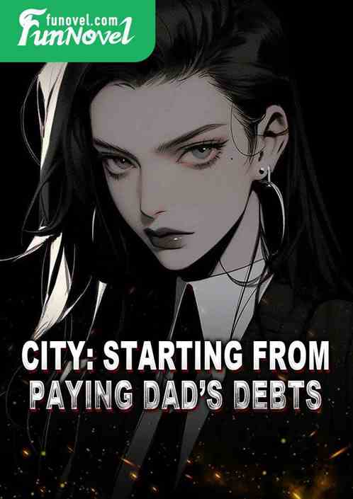 City: Starting from Paying Dads Debts