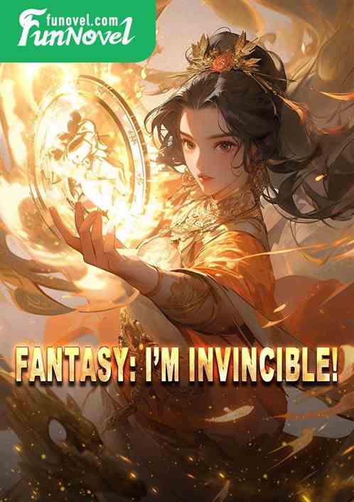 Fantasy: Im invincible!