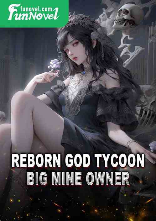 Reborn God Tycoon, Big Mine Owner