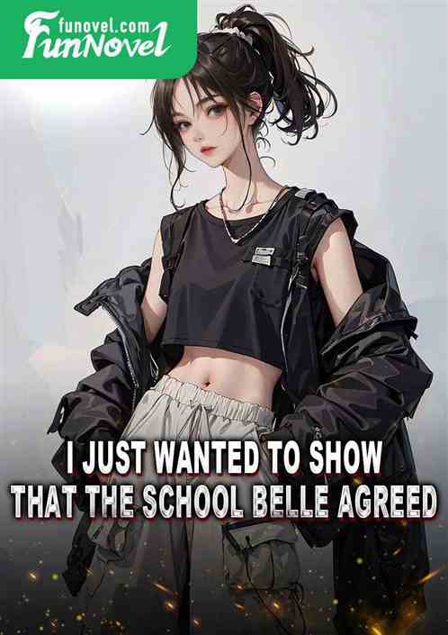 I just wanted to show that the school belle agreed.