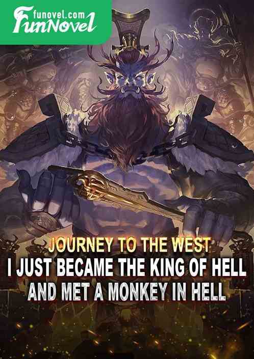 Journey to the West: I just became the King of Hell and met a monkey in hell.