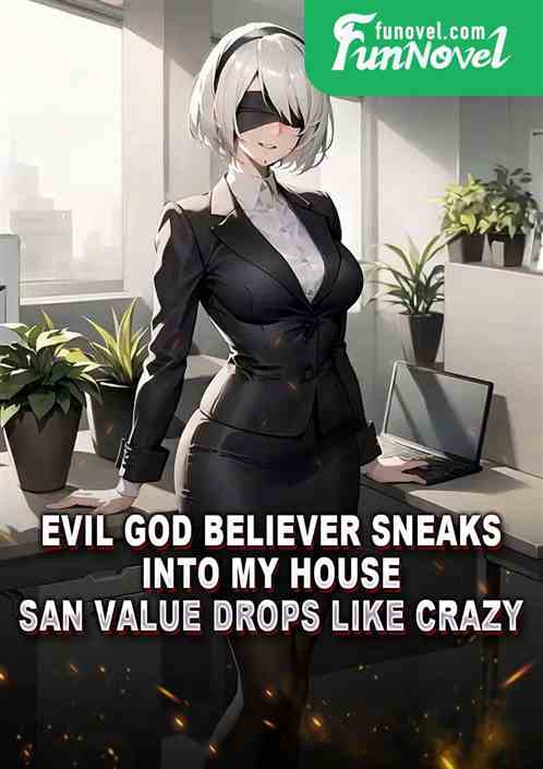 Evil God Believer Sneaks Into My House, San Value Drops Like Crazy