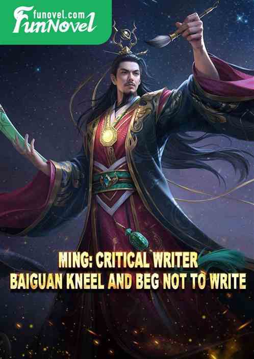 Ming: Critical writer, Baiguan kneel and beg not to write