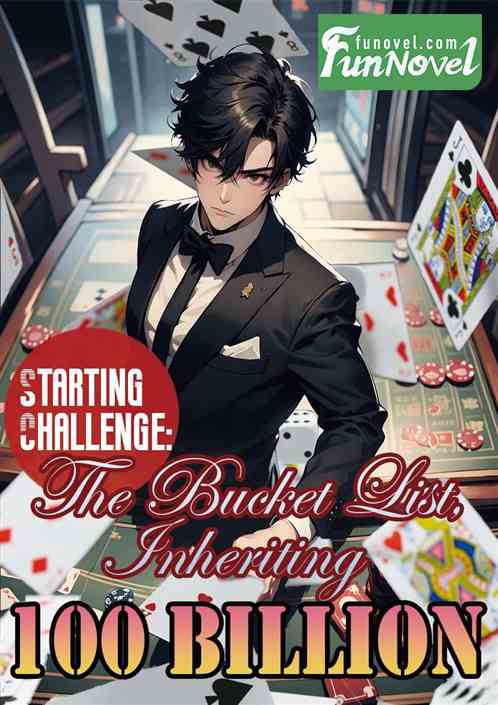 Starting Challenge: The Bucket List, Inheriting 100 Billion