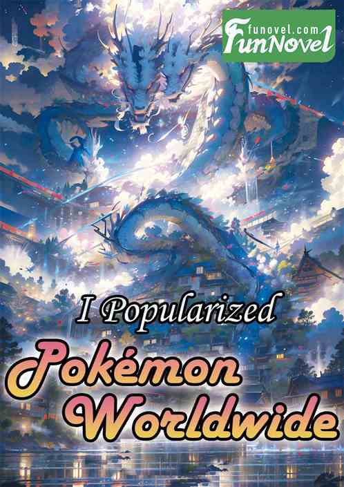 I Popularized Pokmon Worldwide