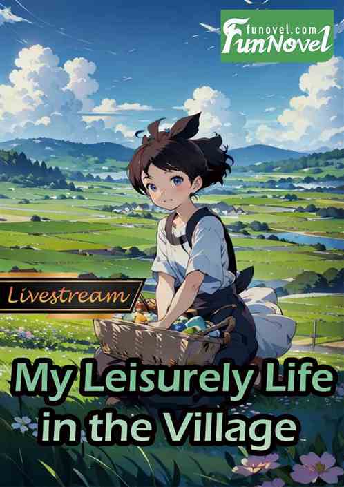 Livestream: My Leisurely Life in the Village