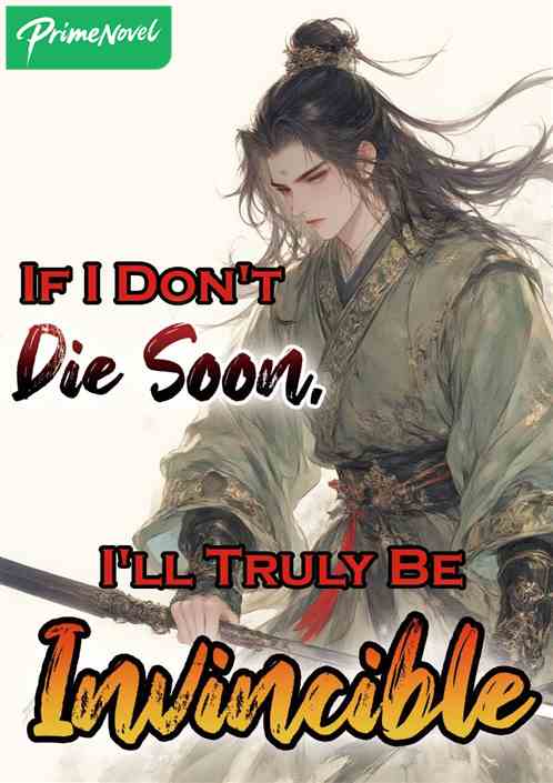 If I Don't Die Soon, I'll Truly Be Invincible