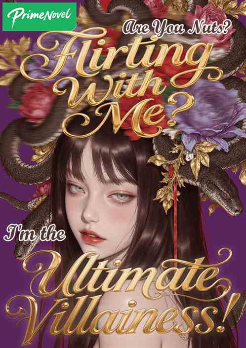 Are You Nuts? Flirting With Me? I'm the Ultimate Villainess!