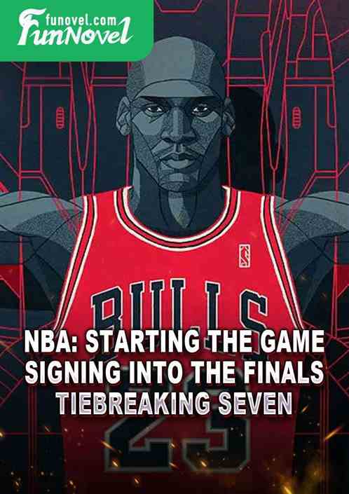 NBA: Starting the game, signing into the finals, tiebreaking seven