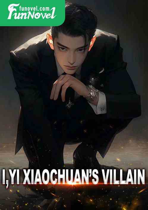 I, Yi Xiaochuan's villain