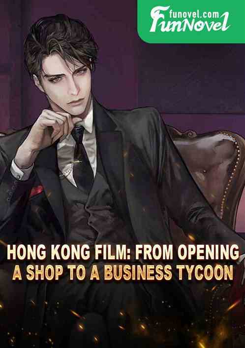 Hong Kong Film: From Opening a Shop to a Business Tycoon