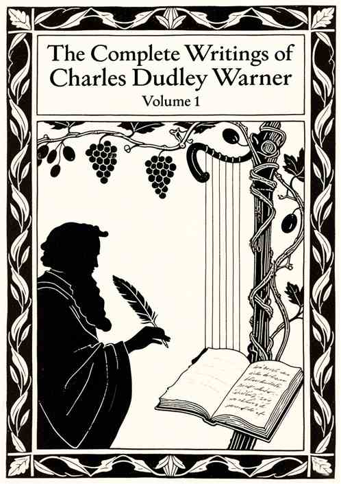 The Complete Writings of Charles Dudley Warner—Volume 1 The Complete Writings of Charles Dudley Warner—Volume 1