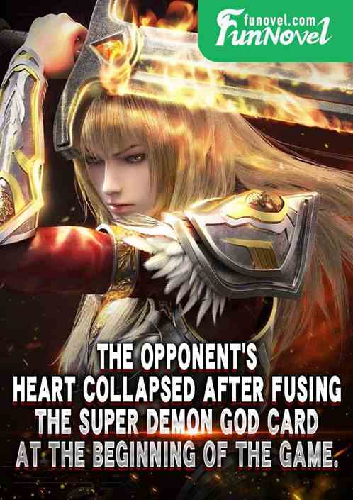 The opponents heart collapsed after fusing the Super Demon God Card at the beginning of the game.