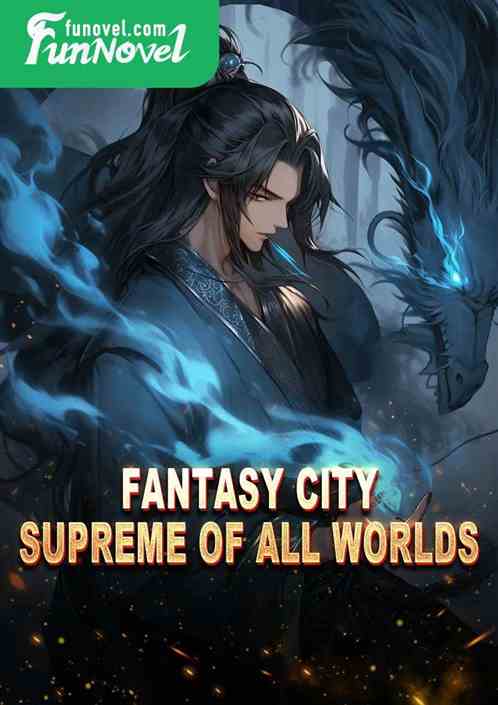 Fantasy City: Supreme of All Worlds