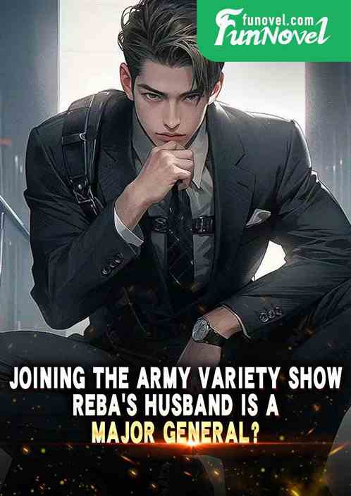 Joining the army variety show, Rebas husband is a major general?