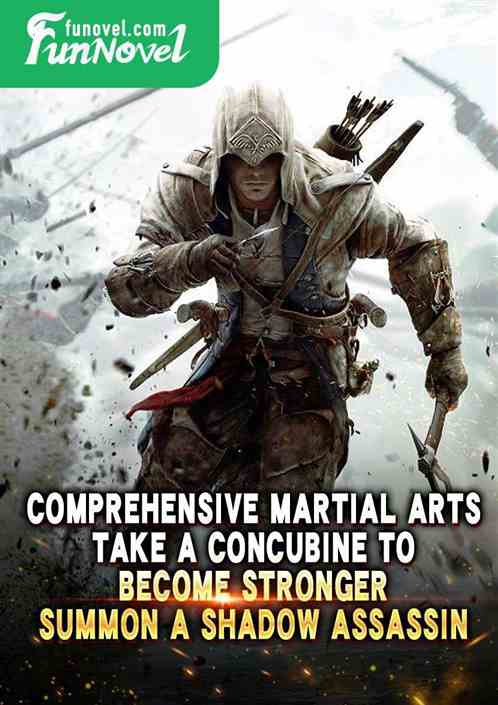 Comprehensive Martial Arts: Take a concubine to become stronger, summon a shadow assassin