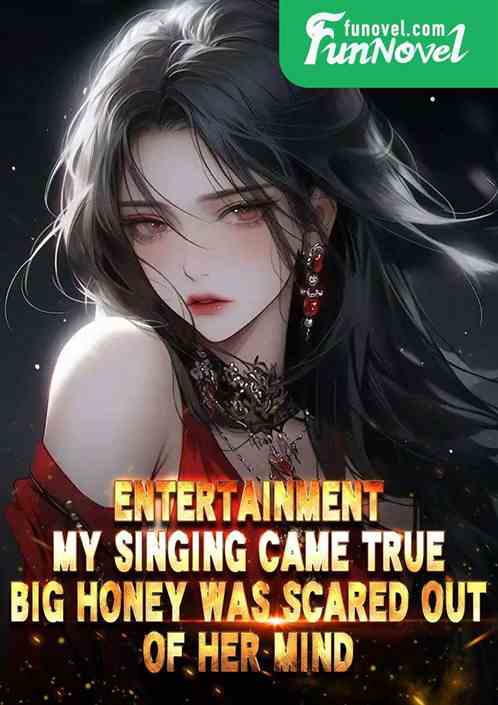 Entertainment: My singing came true, Big Honey was scared out of her mind