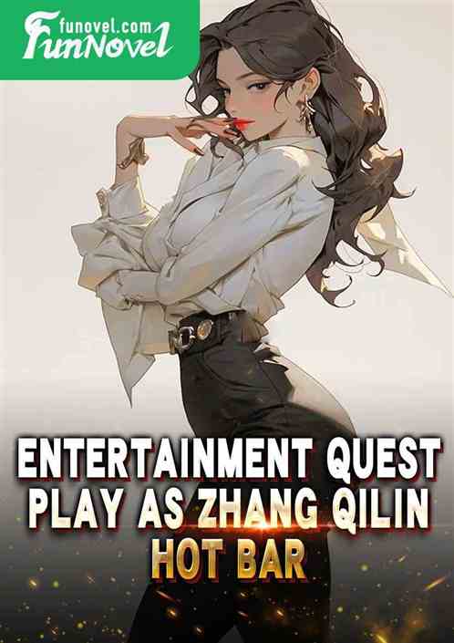 Entertainment Quest: Play as Zhang Qilin, Hot Bar