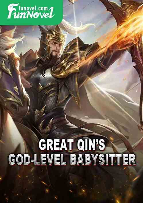 Great Qins God-level Babysitter