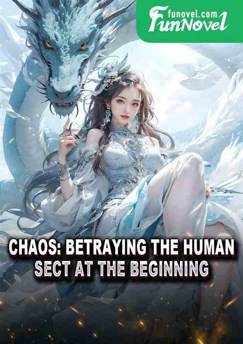 Chaos: Betraying the Human Sect at the beginning!