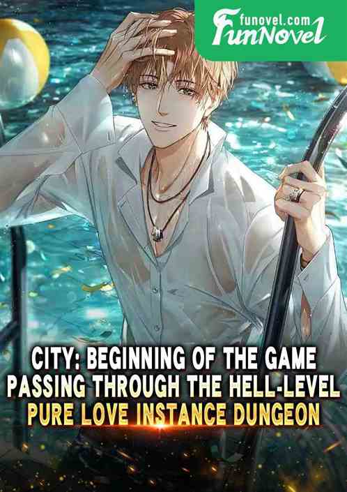 City: Beginning of the game, passing through the hell-level Pure Love Instance Dungeon