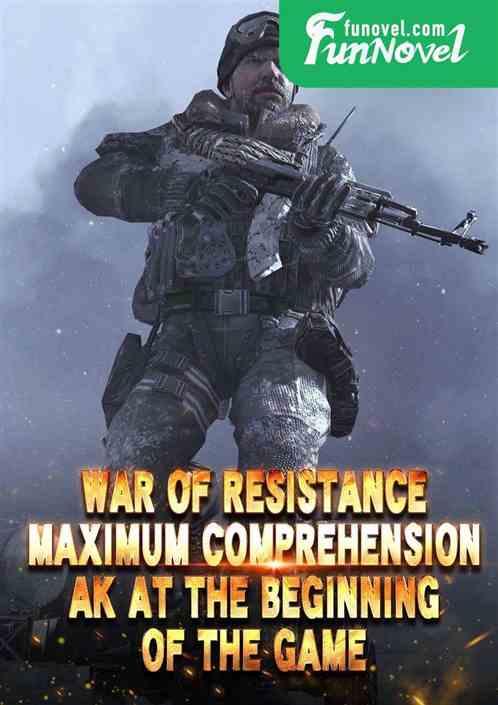 War of Resistance: Maximum Comprehension, AK at the beginning of the game