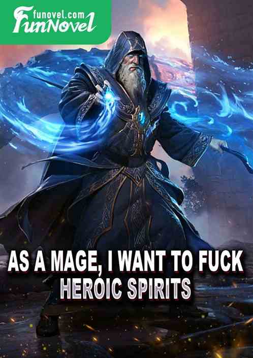 As a mage, I want to f * ck heroic spirits