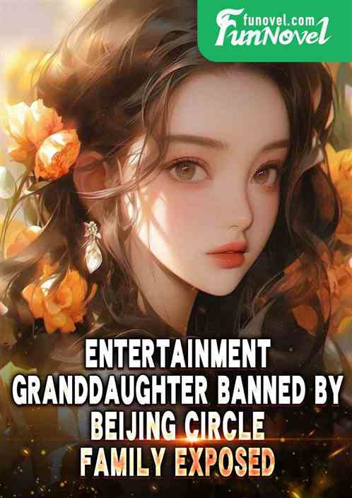 Entertainment: Granddaughter banned by Beijing circle, family exposed