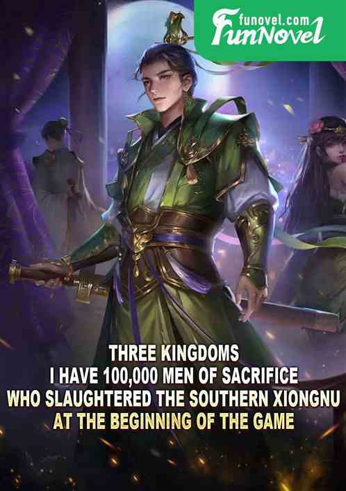 Three Kingdoms: I have 100,000 men of sacrifice who slaughtered the Southern Xiongnu at the beginning of the game.