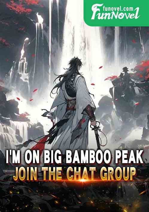 Im on Big Bamboo Peak, join the chat group