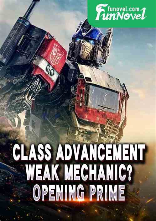 Class Advancement: Weak Mechanic? Opening Prime