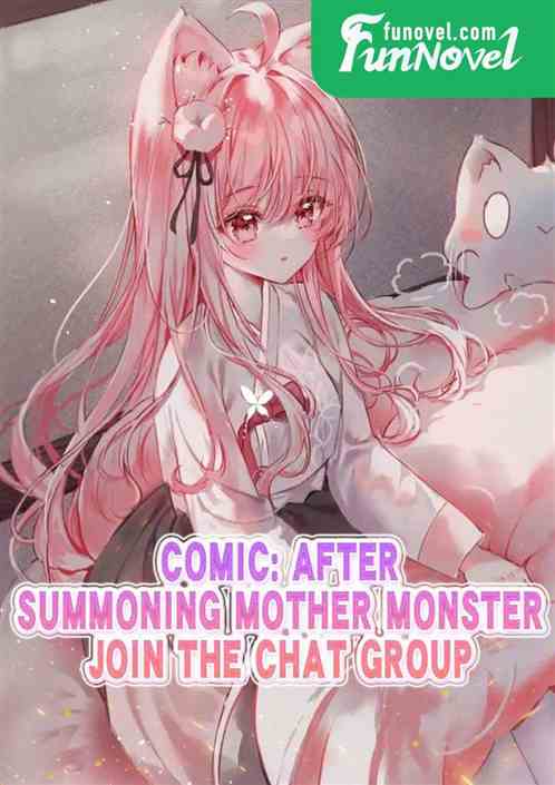 Comic: After summoning Mother Monster, join the chat group