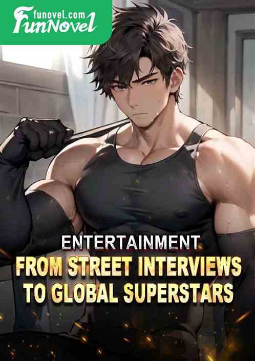 Entertainment: From Street Interviews to Global Superstars