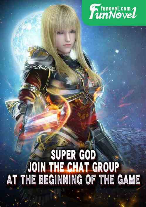 Super God: Join the chat group at the beginning of the game