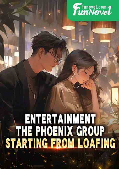 Entertainment: The Phoenix Group, Starting From Loafing